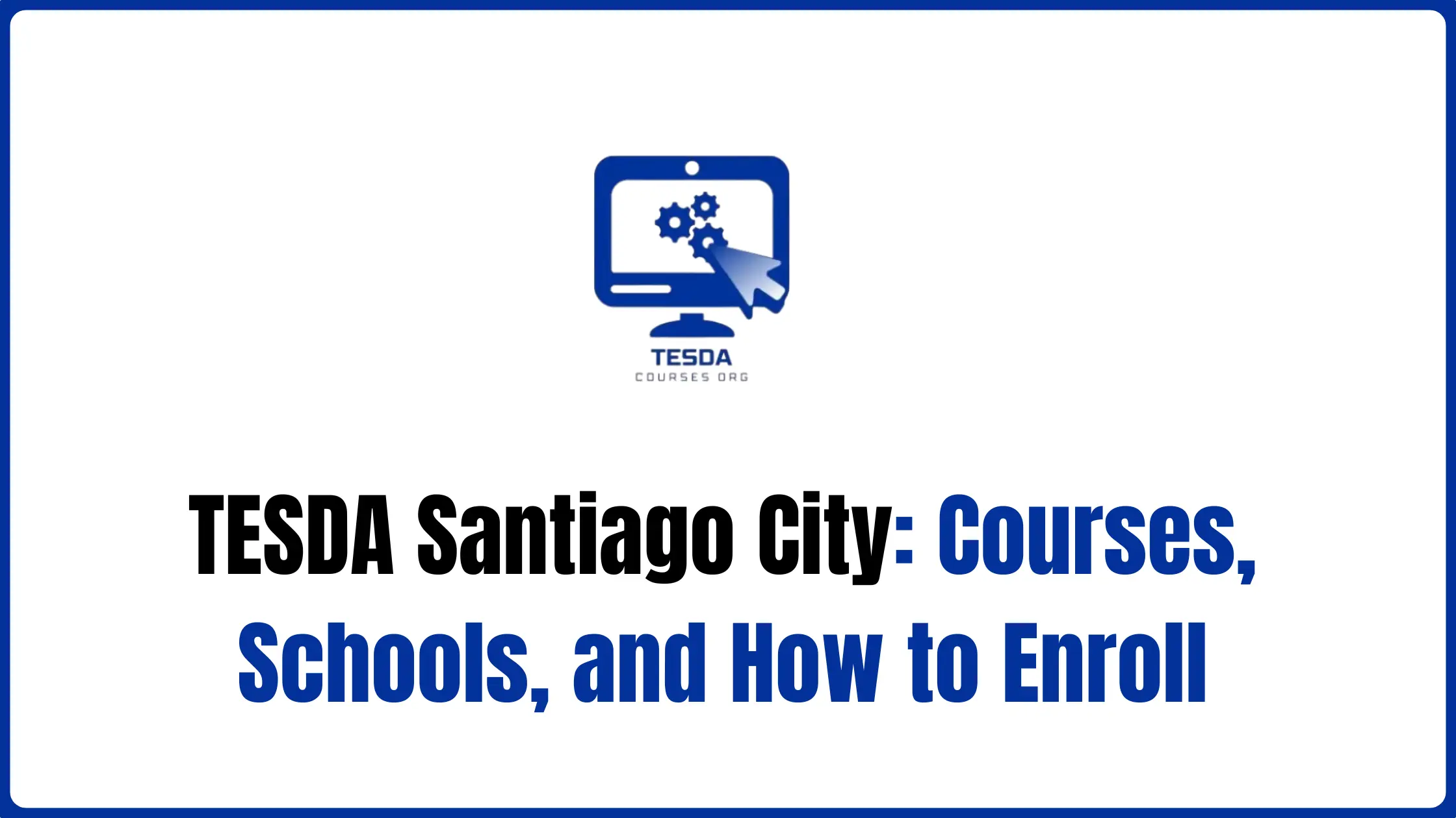 TESDA Santiago City: Courses, Schools, and How to Enroll