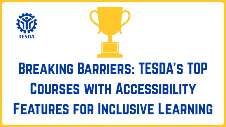 Breaking Barriers: TESDA's TOP Courses with Accessibility Features for Inclusive Learning
