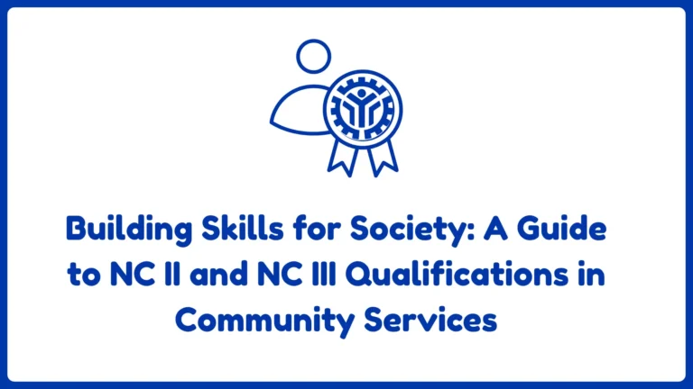 Building Skills for Society: A Guide to NC II and NC III Qualifications in Community Services