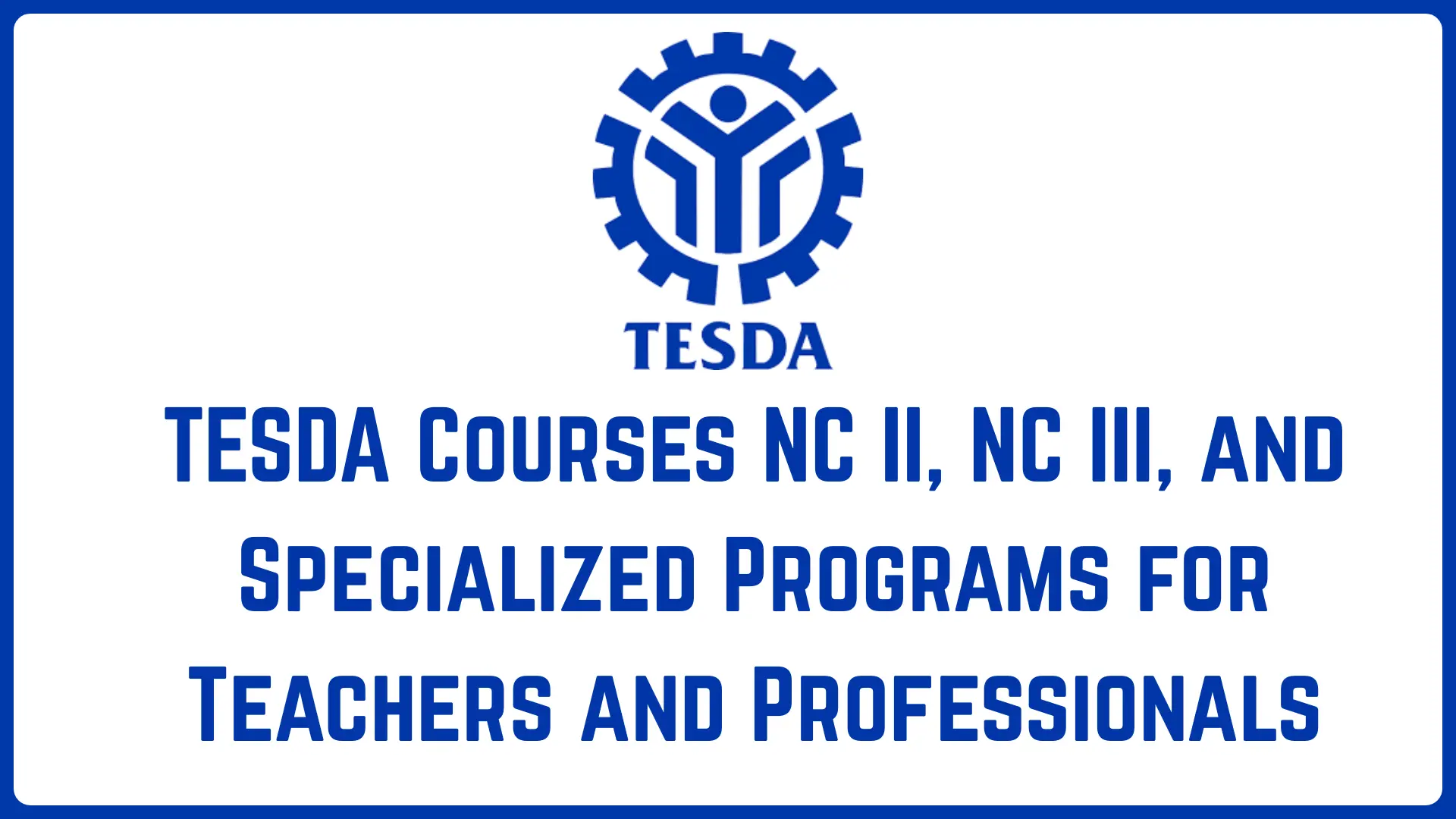 TESDA Courses NC II, NC III, and Specialized Programs for Teachers and Professionals