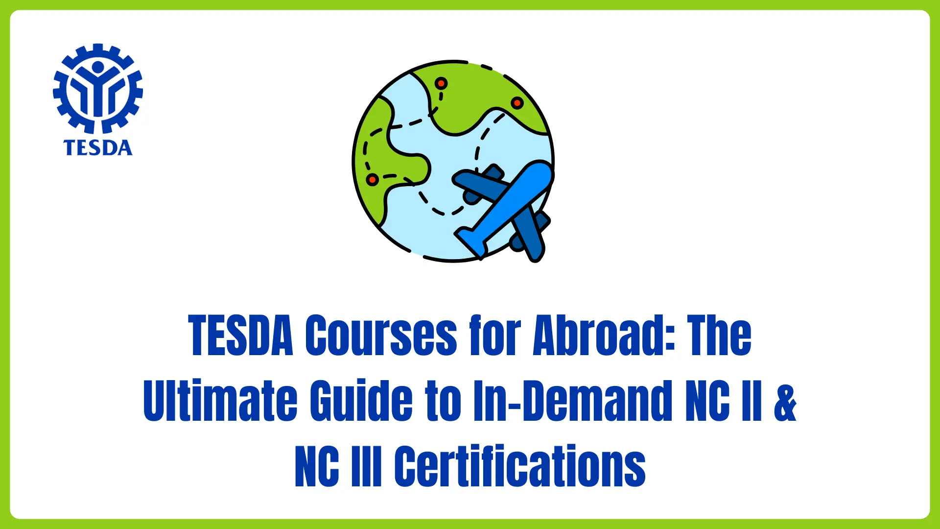 TESDA Courses for Abroad: The Ultimate Guide to In-Demand NC II & NC III Certifications