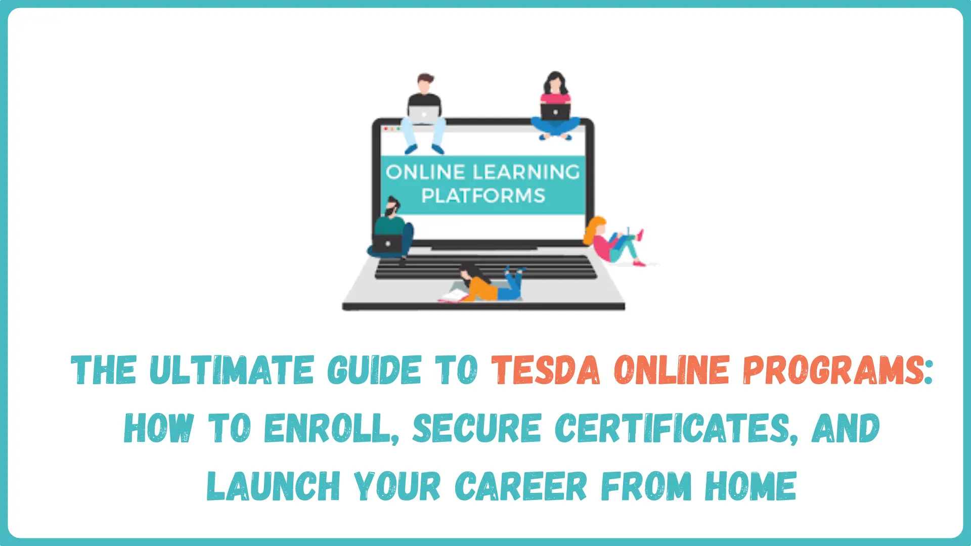 The Ultimate Guide to TESDA Online Programs: How to Enroll, Secure Certificates, and Launch Your Career from Home