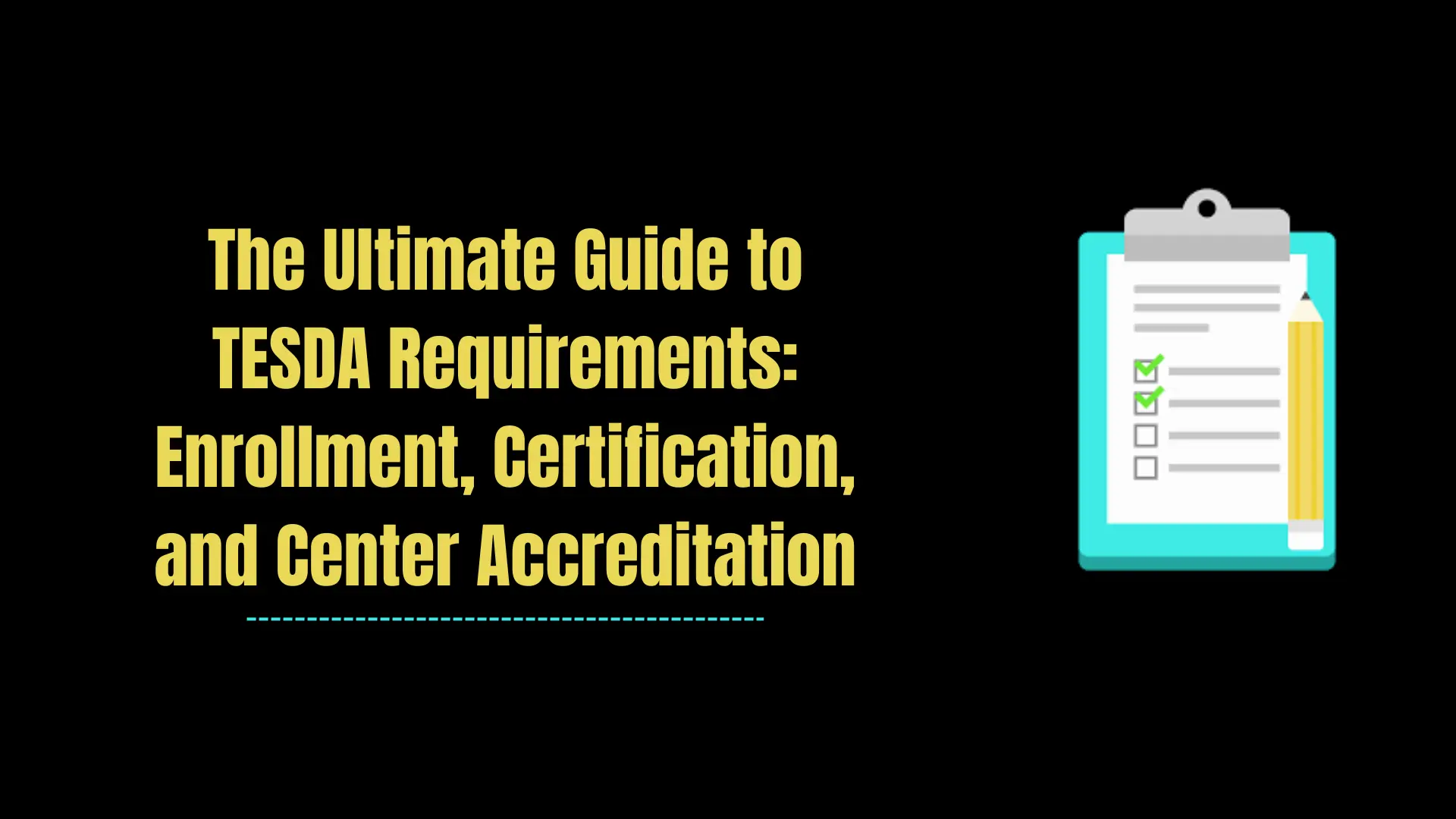 The Ultimate Guide to TESDA Requirements: Enrollment, Certification, and Center Accreditation