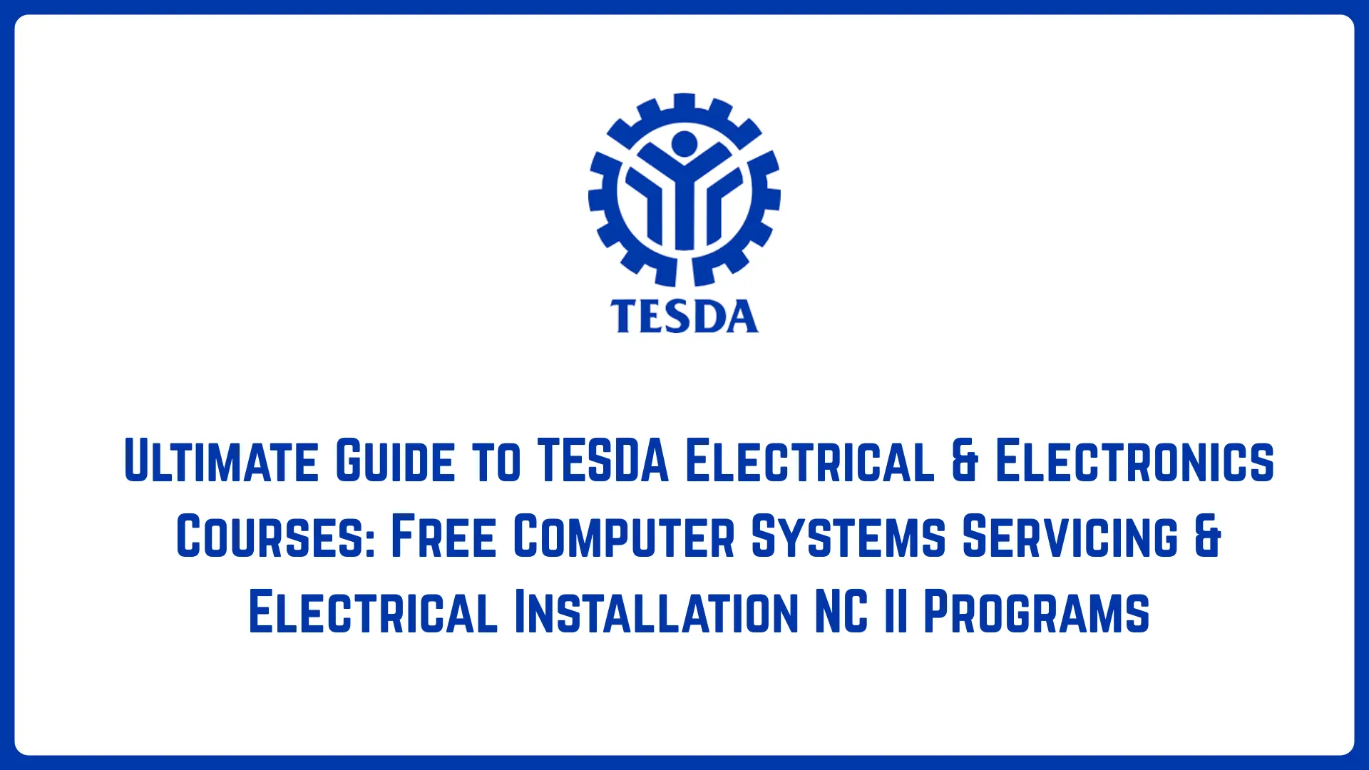 Ultimate Guide to TESDA Electrical & Electronics Courses: Free Computer Systems Servicing & Electrical Installation NC II Programs